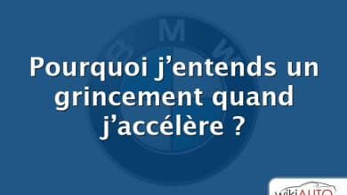 Pourquoi j’entends un grincement quand j’accélère ?