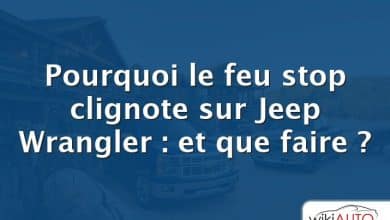 Pourquoi le feu stop clignote sur Jeep Wrangler : et que faire ?