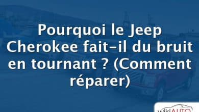 Pourquoi le Jeep Cherokee fait-il du bruit en tournant ?  (Comment réparer)