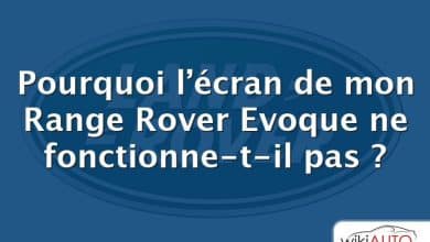 Pourquoi l’écran de mon Range Rover Evoque ne fonctionne-t-il pas ?