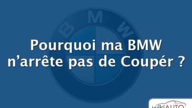 Pourquoi ma BMW n’arrête pas de Coupér ?