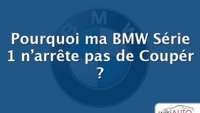 Pourquoi ma BMW Série 1 n’arrête pas de Coupér ?