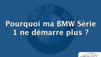 Pourquoi ma BMW Série 1 ne démarre plus ?