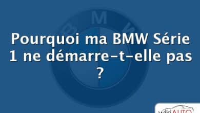 Pourquoi ma BMW Série 1 ne démarre-t-elle pas ?