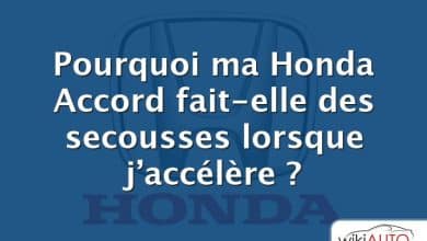 Pourquoi ma Honda Accord fait-elle des secousses lorsque j’accélère ?