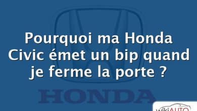 Pourquoi ma Honda Civic émet un bip quand je ferme la porte ?