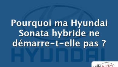 Pourquoi ma Hyundai Sonata hybride ne démarre-t-elle pas ?