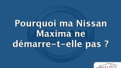 Pourquoi ma Nissan Maxima ne démarre-t-elle pas ?