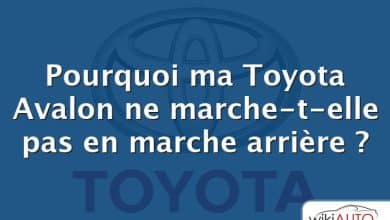 Pourquoi ma Toyota Avalon ne marche-t-elle pas en marche arrière ?