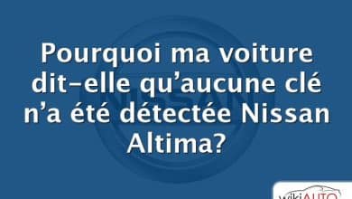 Pourquoi ma voiture dit-elle qu’aucune clé n’a été détectée Nissan Altima?