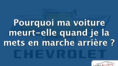 Pourquoi ma voiture meurt-elle quand je la mets en marche arrière ?