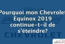Pourquoi mon Chevrolet Equinox 2019 continue-t-il de s’éteindre?