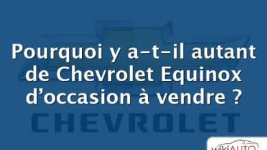 Pourquoi y a-t-il autant de Chevrolet Equinox d’occasion à vendre ?