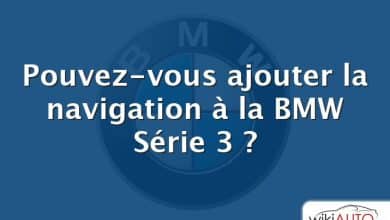 Pouvez-vous ajouter la navigation à la BMW Série 3 ?