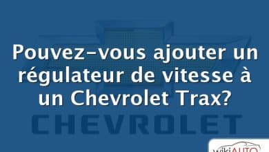 Pouvez-vous ajouter un régulateur de vitesse à un Chevrolet Trax?
