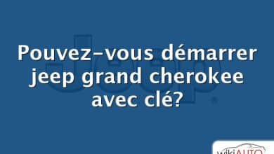 Pouvez-vous démarrer jeep grand cherokee avec clé?