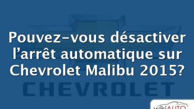 Pouvez-vous désactiver l’arrêt automatique sur Chevrolet Malibu 2015?