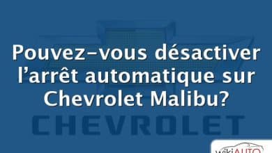 Pouvez-vous désactiver l’arrêt automatique sur Chevrolet Malibu?