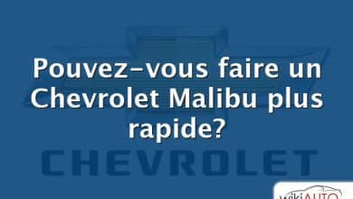 Pouvez-vous faire un Chevrolet Malibu plus rapide?