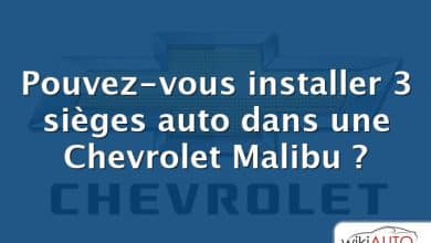 Pouvez-vous installer 3 sièges auto dans une Chevrolet Malibu ?