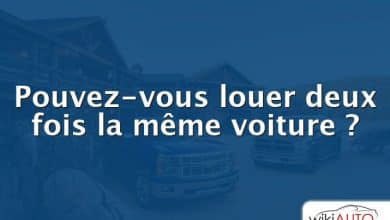 Pouvez-vous louer deux fois la même voiture ?