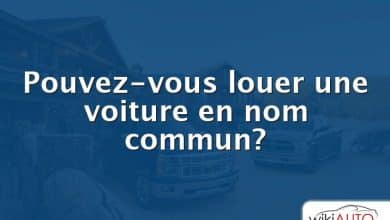 Pouvez-vous louer une voiture en nom commun?