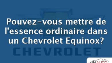 Pouvez-vous mettre de l’essence ordinaire dans un Chevrolet Equinox?