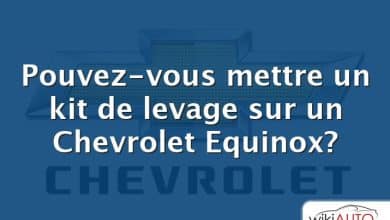 Pouvez-vous mettre un kit de levage sur un Chevrolet Equinox?