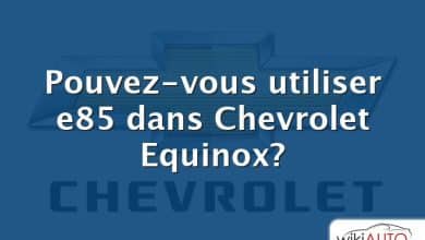 Pouvez-vous utiliser e85 dans Chevrolet Equinox?