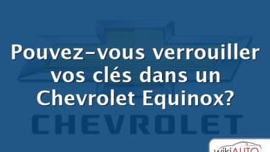 Pouvez-vous verrouiller vos clés dans un Chevrolet Equinox?