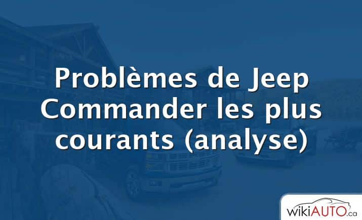 Problèmes de Jeep Commander les plus courants (analyse)