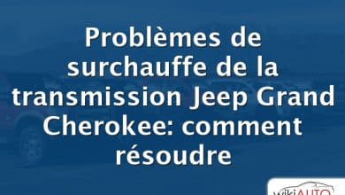Problèmes de surchauffe de la transmission Jeep Grand Cherokee: comment résoudre