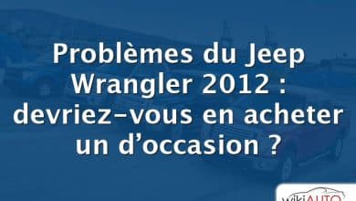 Problèmes du Jeep Wrangler 2012 : devriez-vous en acheter un d’occasion ?