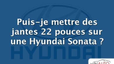 Puis-je mettre des jantes 22 pouces sur une Hyundai Sonata ?