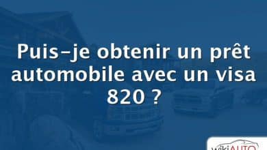 Puis-je obtenir un prêt automobile avec un visa 820 ?