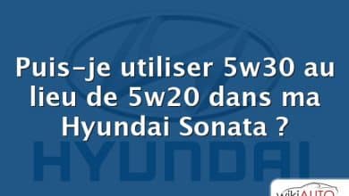 Puis-je utiliser 5w30 au lieu de 5w20 dans ma Hyundai Sonata ?