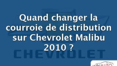 Quand changer la courroie de distribution sur Chevrolet Malibu 2010 ?