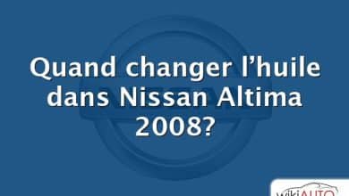 Quand changer l’huile dans Nissan Altima 2008?