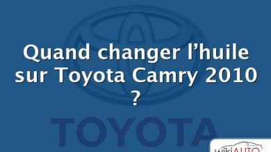 Quand changer l’huile sur Toyota Camry 2010 ?