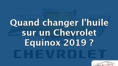 Quand changer l’huile sur un Chevrolet Equinox 2019 ?