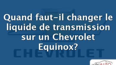 Quand faut-il changer le liquide de transmission sur un Chevrolet Equinox?