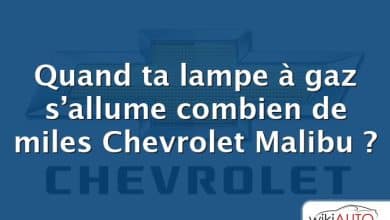 Quand ta lampe à gaz s’allume combien de miles Chevrolet Malibu ?