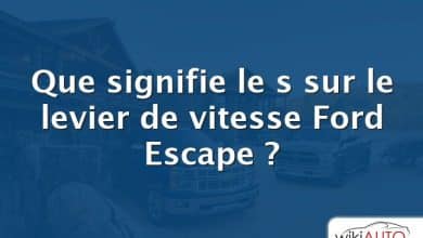 Que signifie le s sur le levier de vitesse Ford Escape ?