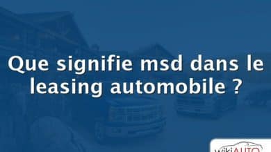 Que signifie msd dans le leasing automobile ?