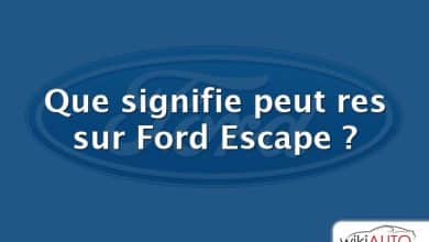 Que signifie peut res sur Ford Escape ?