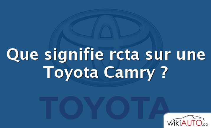 Que signifie rcta sur une Toyota Camry ?