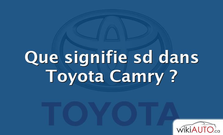 Que signifie sd dans Toyota Camry ?