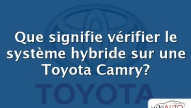 Que signifie vérifier le système hybride sur une Toyota Camry?