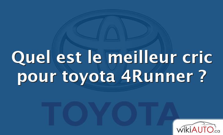 Quel est le meilleur cric pour toyota 4Runner ?