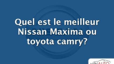 Quel est le meilleur Nissan Maxima ou toyota camry?
